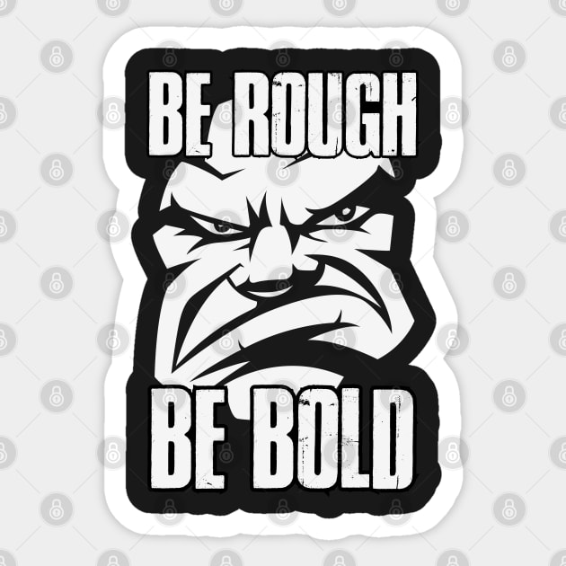 Be Rough Be Bold Sticker by Whatastory